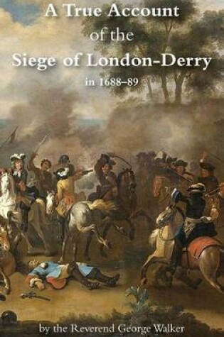 Cover of A True Account of the Siege of London-Derry