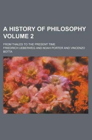 Cover of A History of Philosophy; From Thales to the Present Time Volume 2