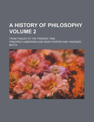 Book cover for A History of Philosophy; From Thales to the Present Time Volume 2