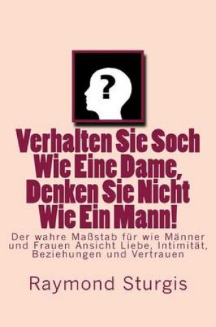 Cover of Verhalten Sie Soch Wie Eine Dame, Denken Sie Nicht Wie Ein Mann!