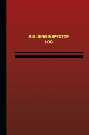 Cover of Building Inspector Log (Logbook, Journal - 124 pages, 6 x 9 inches)