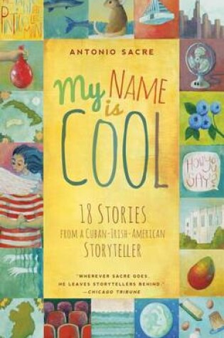 Cover of My Name Is Cool: Stories from a Cuban-Irish-American Storyteller