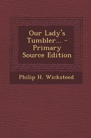 Cover of Our Lady's Tumbler... - Primary Source Edition