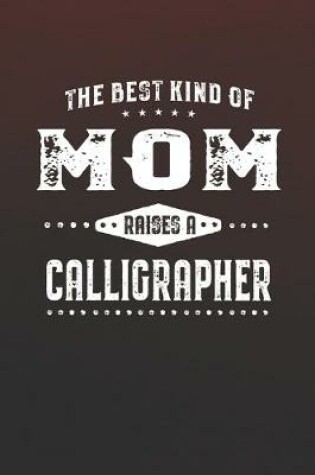 Cover of The Best Kind Of Mom Raises A Calligrapher