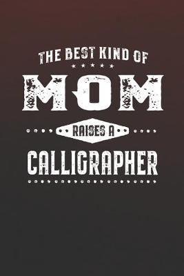 Book cover for The Best Kind Of Mom Raises A Calligrapher