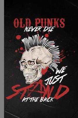 Book cover for Old Punks Never Die We Just Stand At The Back