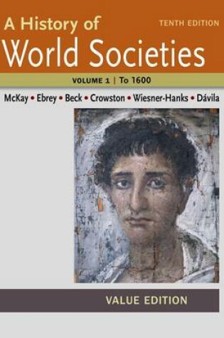 Cover of A History of World Societies Value, Volume I: To 1600