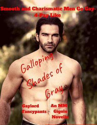 Book cover for Smooth and Charismatic Men Go Gay-4-Pay Like Galloping Shades of Gray