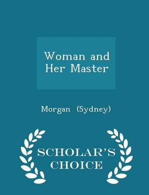 Book cover for Woman and Her Master - Scholar's Choice Edition