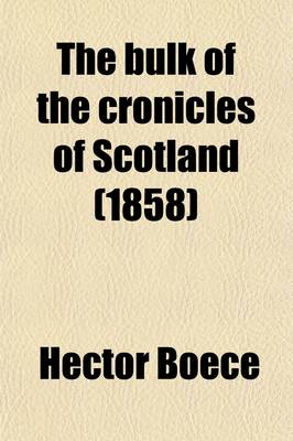 Book cover for The Bulk of the Cronicles of Scotland (Volume 6, V. 2); Or, a Metrical Version of the History of Hector Boece