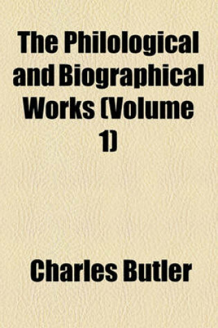 Cover of The Philological and Biographical Works (Volume 1)