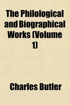 Book cover for The Philological and Biographical Works (Volume 1)