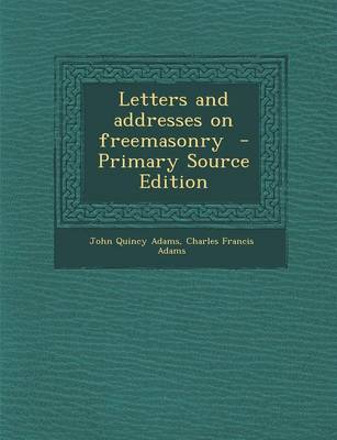 Book cover for Letters and Addresses on Freemasonry - Primary Source Edition