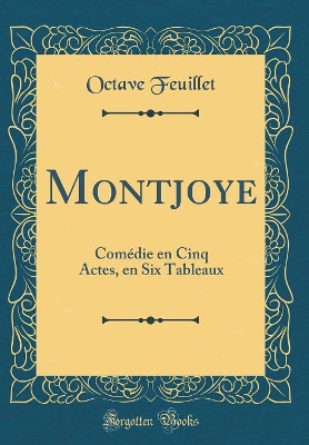 Book cover for Montjoye: Comédie en Cinq Actes, en Six Tableaux (Classic Reprint)