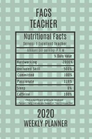 Cover of Facs Teacher Nutritional Facts Weekly Planner 2020