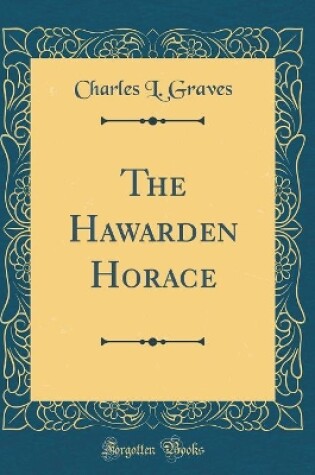 Cover of The Hawarden Horace (Classic Reprint)