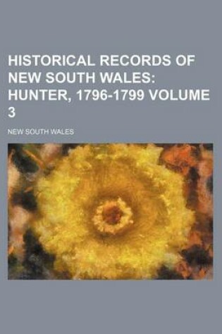 Cover of Historical Records of New South Wales Volume 3; Hunter, 1796-1799