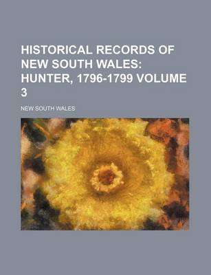 Book cover for Historical Records of New South Wales Volume 3; Hunter, 1796-1799