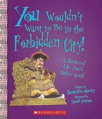 Book cover for You Wouldn't Want to Be in the Forbidden City!