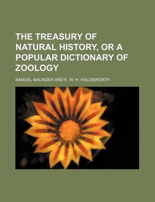 Book cover for The Treasury of Natural History, or a Popular Dictionary of Zoology