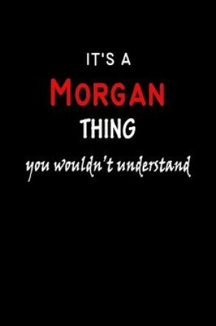 Cover of It's a Morgan Thing You Wouldn't Understandl