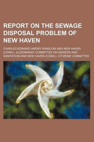 Cover of Report on the Sewage Disposal Problem of New Haven