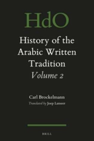 Cover of History of the Arabic Written Tradition Volume 2