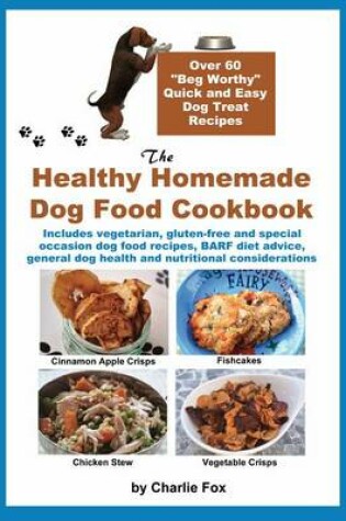 Cover of The Healthy Homemade Dog Food Cookbook