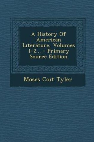 Cover of A History of American Literature, Volumes 1-2... - Primary Source Edition