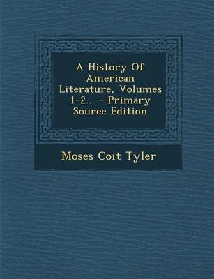 Book cover for A History of American Literature, Volumes 1-2... - Primary Source Edition