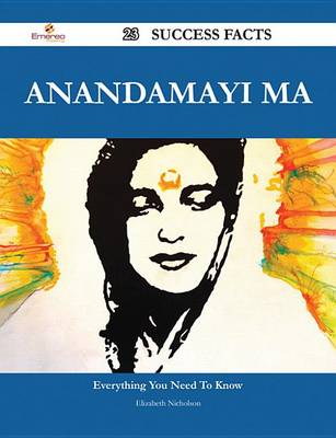 Book cover for Anandamayi Ma 23 Success Facts - Everything You Need to Know about Anandamayi Ma