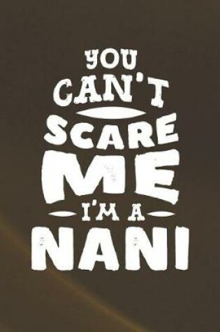 Cover of You Can't Scare Me I'm A Nani