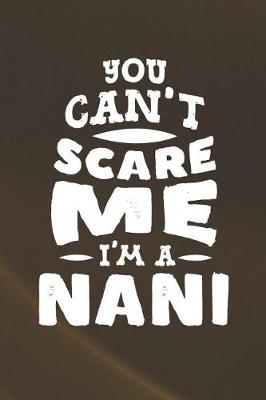 Book cover for You Can't Scare Me I'm A Nani