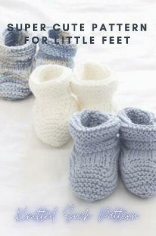 Cover of Super Cute Pattern For Little Feet