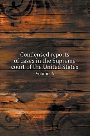 Cover of Condensed Reports of Cases in the Supreme Court of the United States Volume 6