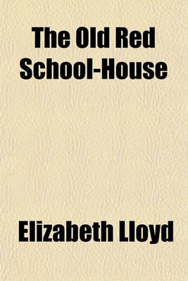 Book cover for The Old Red School-House; A Temperance Story for Teachers and Pupils