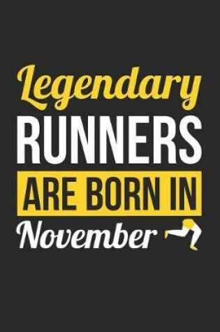 Cover of Running Notebook - Legendary Runners Are Born In November Journal - Birthday Gift for Runner Diary