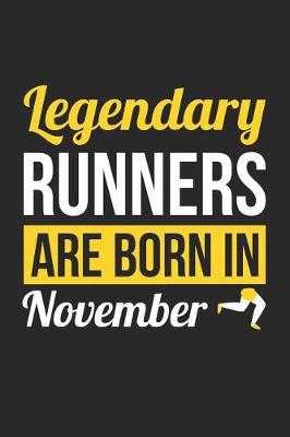 Book cover for Running Notebook - Legendary Runners Are Born In November Journal - Birthday Gift for Runner Diary