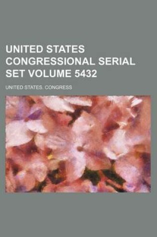 Cover of United States Congressional Serial Set Volume 5432