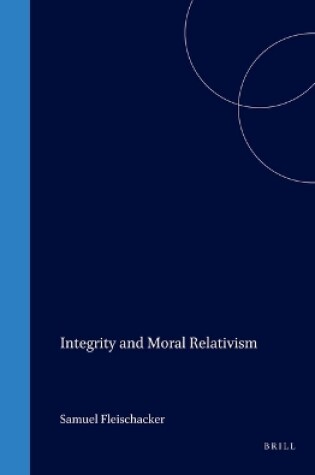 Cover of Integrity and Moral Relativism