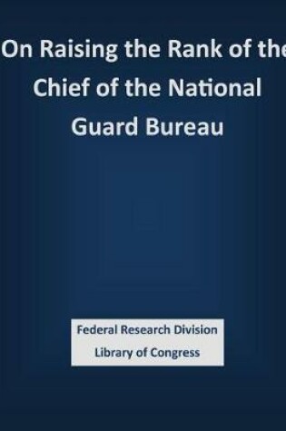 Cover of On Raising the Rank of the Chief of the National Guard Bureau