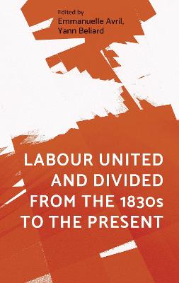 Book cover for Labour United and Divided from the 1830s to the Present