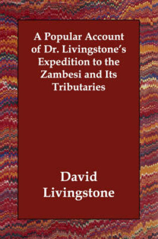 Cover of A Popular Account of Dr. Livingstone's Expedition to the Zambesi and Its Tributaries