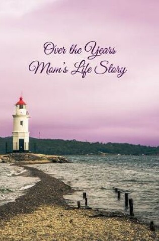 Cover of Over the Years Mom's Life Story