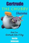 Book cover for Gertrude The Chubby Unicorn
