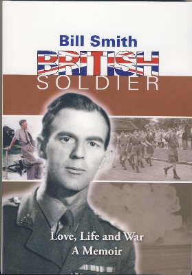 Book cover for Bill Smith, British Soldier, Love, Life and War