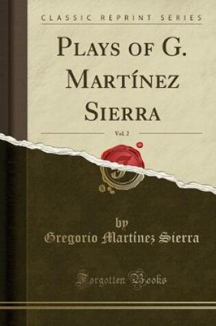 Cover of Plays of G. Martínez Sierra, Vol. 2 (Classic Reprint)