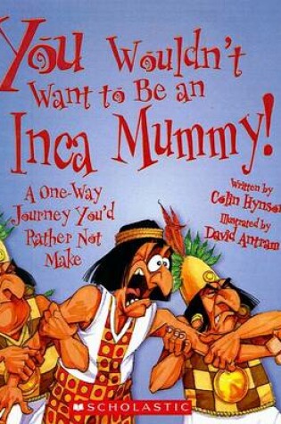 Cover of You Wouldn't Want to Be an Inca Mummy!