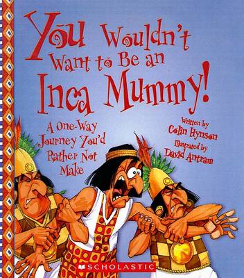 Book cover for You Wouldn't Want to Be an Inca Mummy!