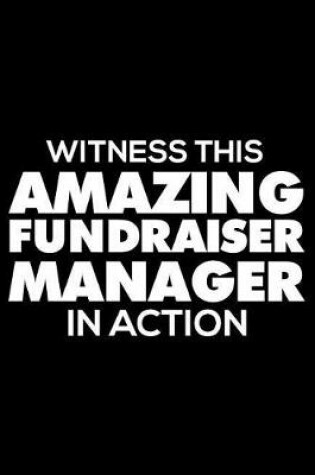 Cover of Witness This Amazing Fundraiser Manager in Action